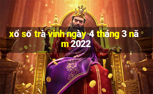 xổ số trà vinh ngày 4 tháng 3 năm 2022