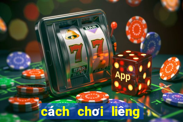 cách chơi liêng hiệu quả nhất