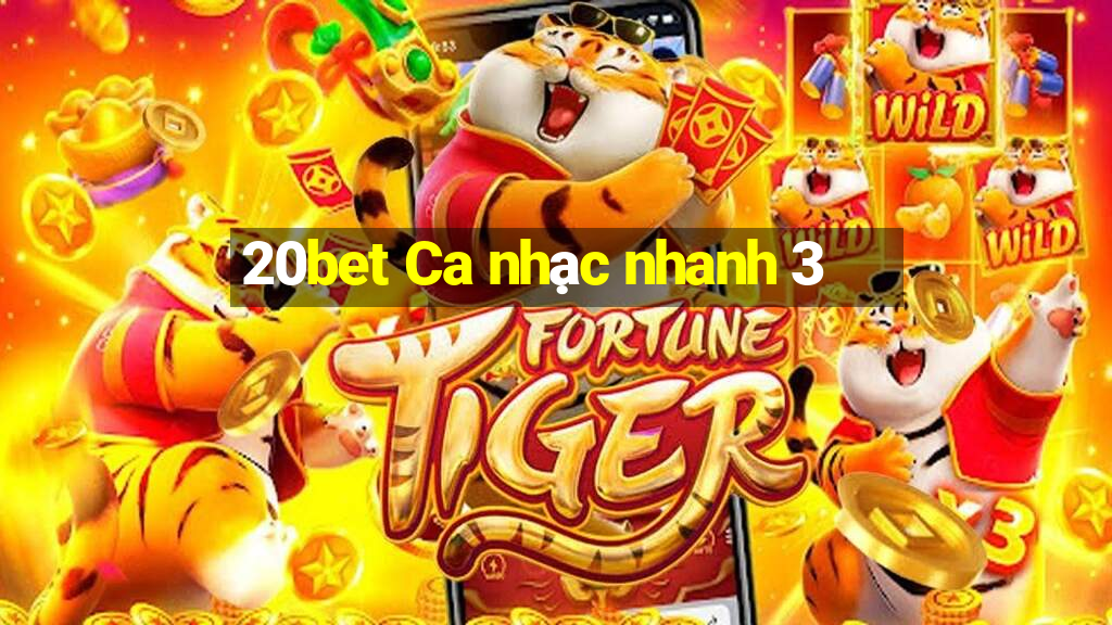 20bet Ca nhạc nhanh 3