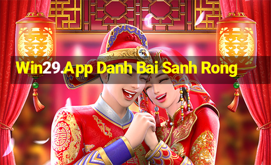 Win29.App Danh Bai Sanh Rong