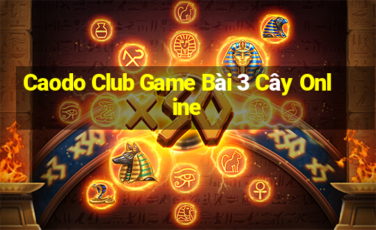 Caodo Club Game Bài 3 Cây Online