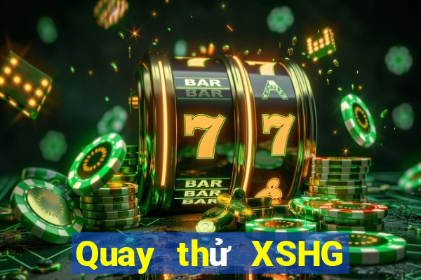 Quay thử XSHG ngày 12