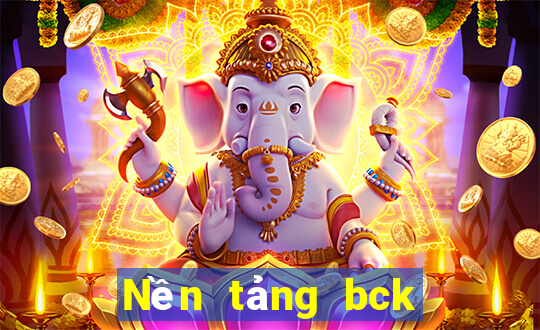 Nền tảng bck là gì