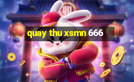 quay thu xsmn 666