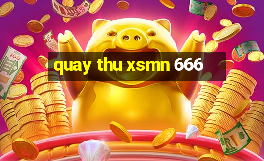 quay thu xsmn 666