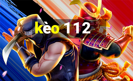 kèo 1 1 2