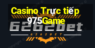 Casino Trực tiếp 975Game