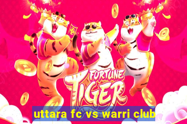 uttara fc vs warri club