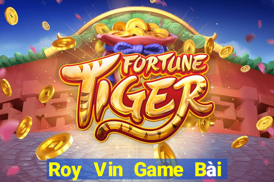 Roy Vin Game Bài Miễn Phí