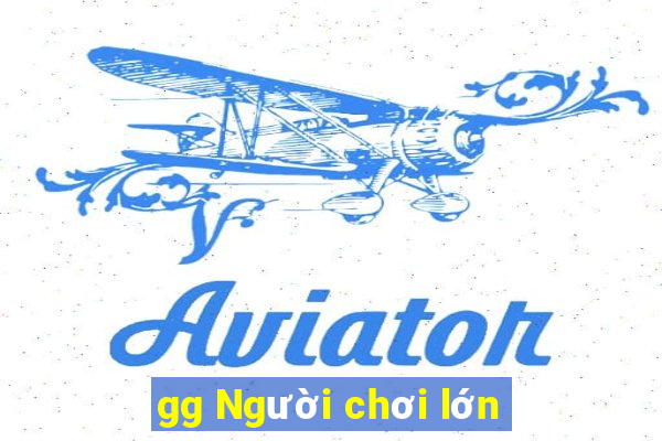 gg Người chơi lớn