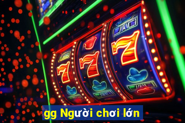 gg Người chơi lớn