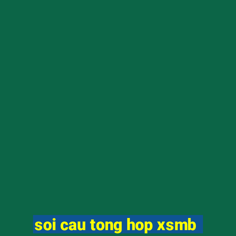 soi cau tong hop xsmb