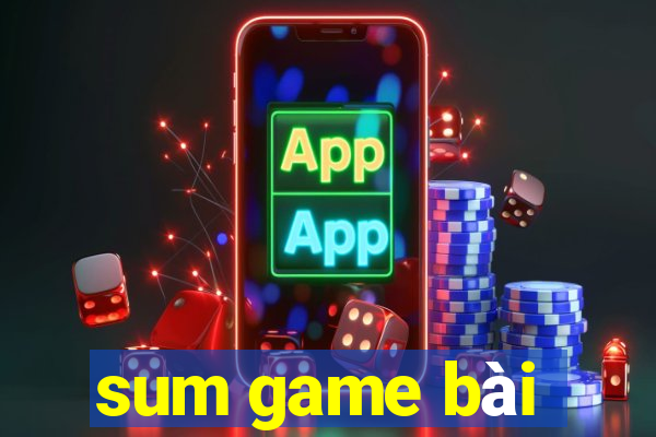 sum game bài