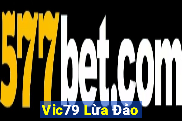 Vic79 Lừa Đảo