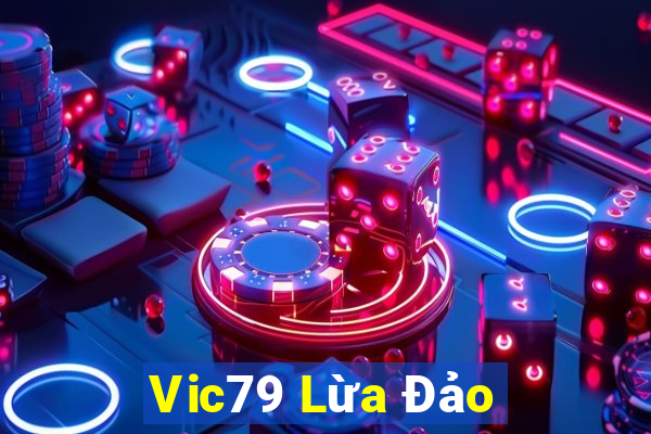 Vic79 Lừa Đảo