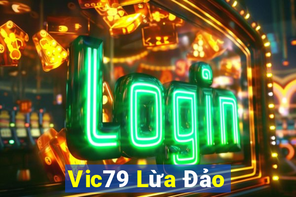 Vic79 Lừa Đảo