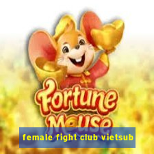 female fight club vietsub