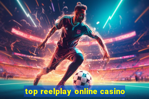 top reelplay online casino