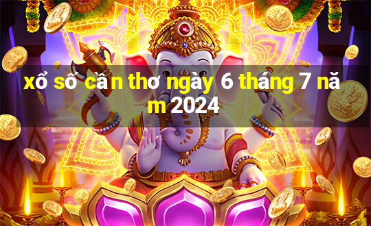 xổ số cần thơ ngày 6 tháng 7 năm 2024