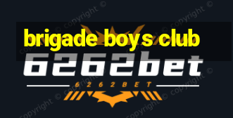 brigade boys club