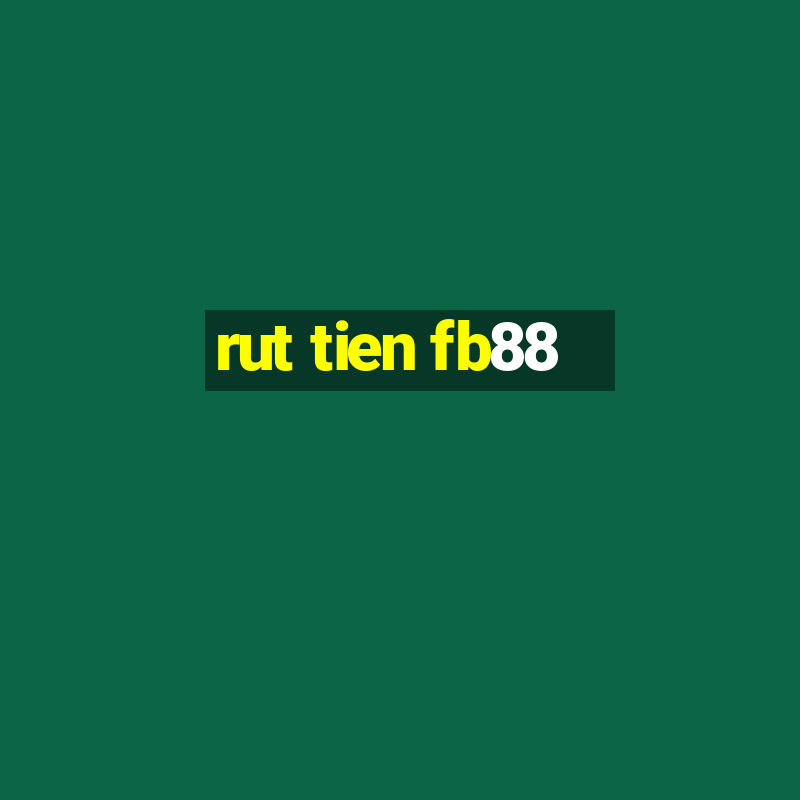 rut tien fb88