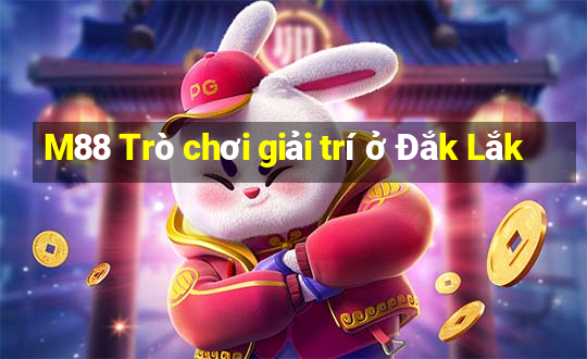 M88 Trò chơi giải trí ở Đắk Lắk