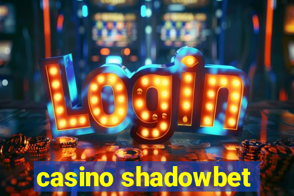 casino shadowbet