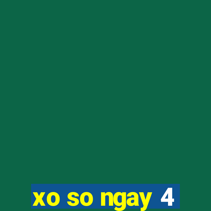 xo so ngay 4