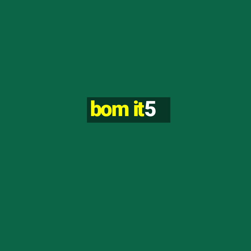 bom it5