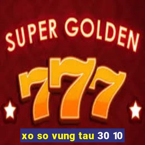 xo so vung tau 30 10