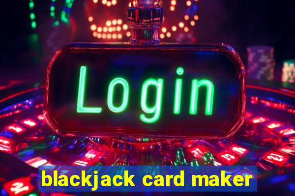 blackjack card maker