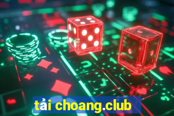 tải choang.club