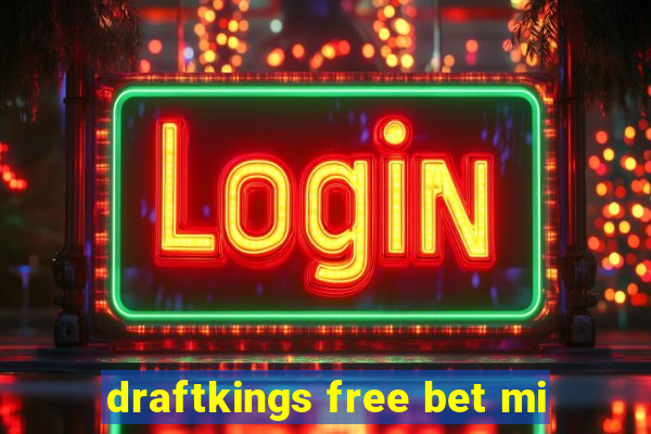 draftkings free bet mi