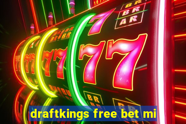 draftkings free bet mi