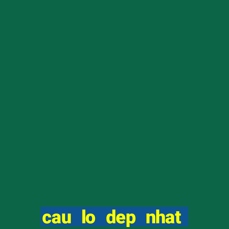 cau lo dep nhat ngay mai