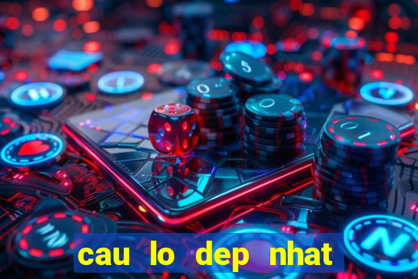 cau lo dep nhat ngay mai