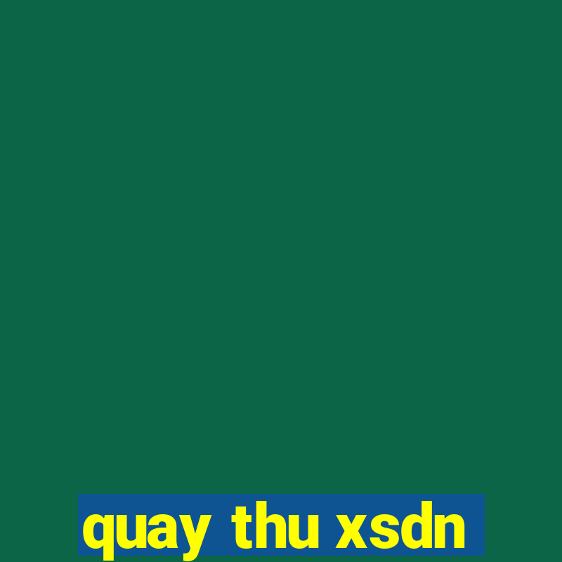 quay thu xsdn