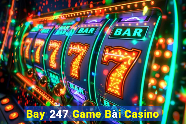 Bay 247 Game Bài Casino