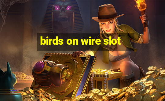 birds on wire slot