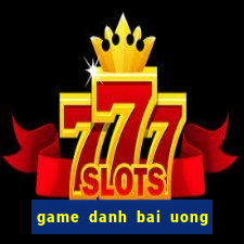 game danh bai uong ruou 24h