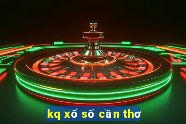 kq xổ số cần thơ