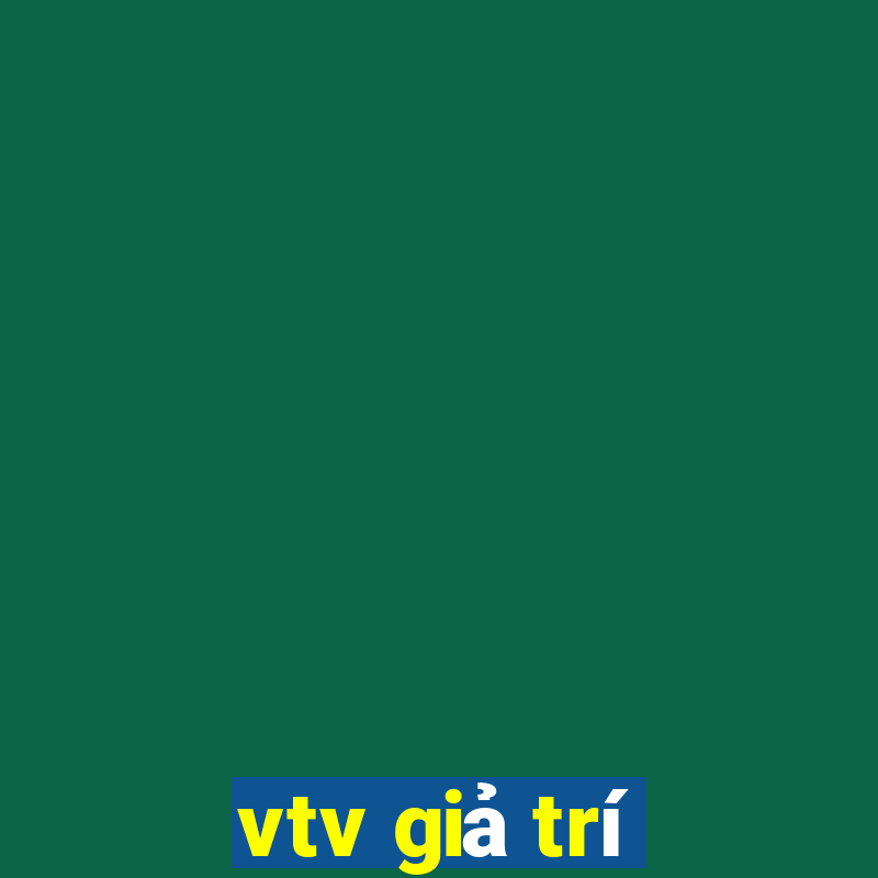 vtv giả trí