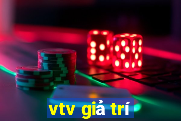 vtv giả trí