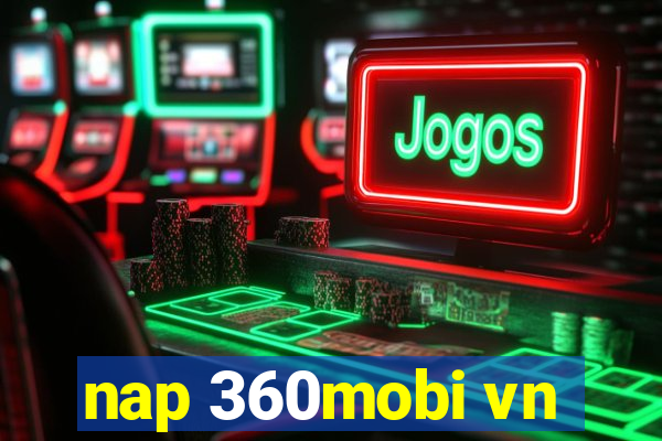 nap 360mobi vn