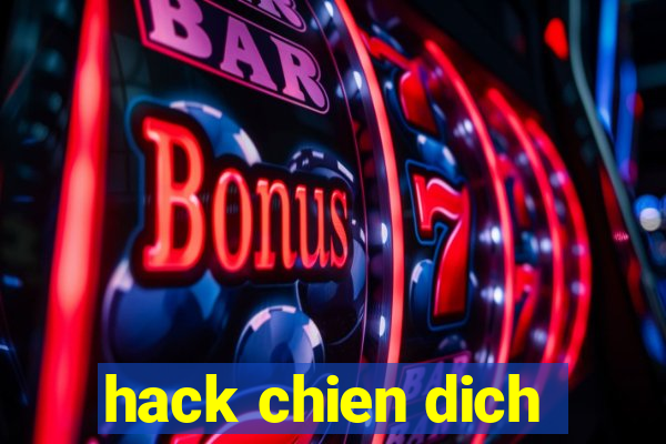 hack chien dich