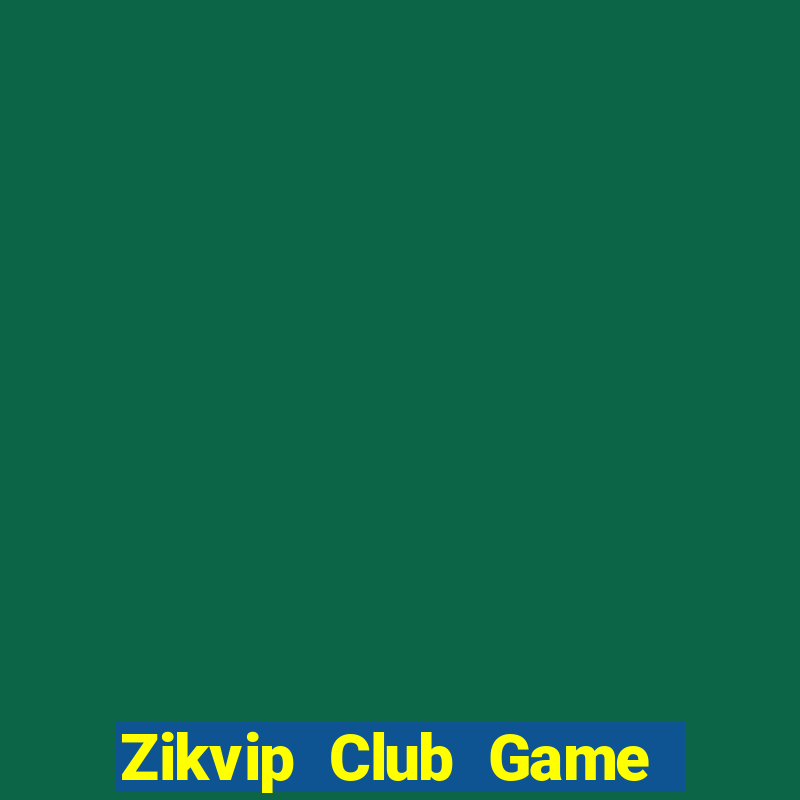 Zikvip Club Game Bài Chắn