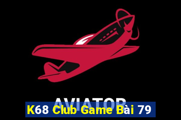 K68 Club Game Bài 79