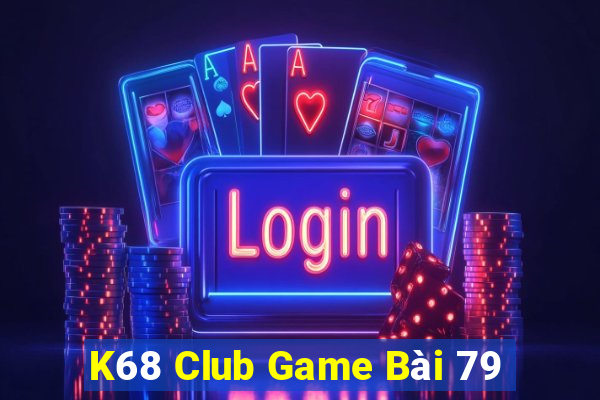 K68 Club Game Bài 79