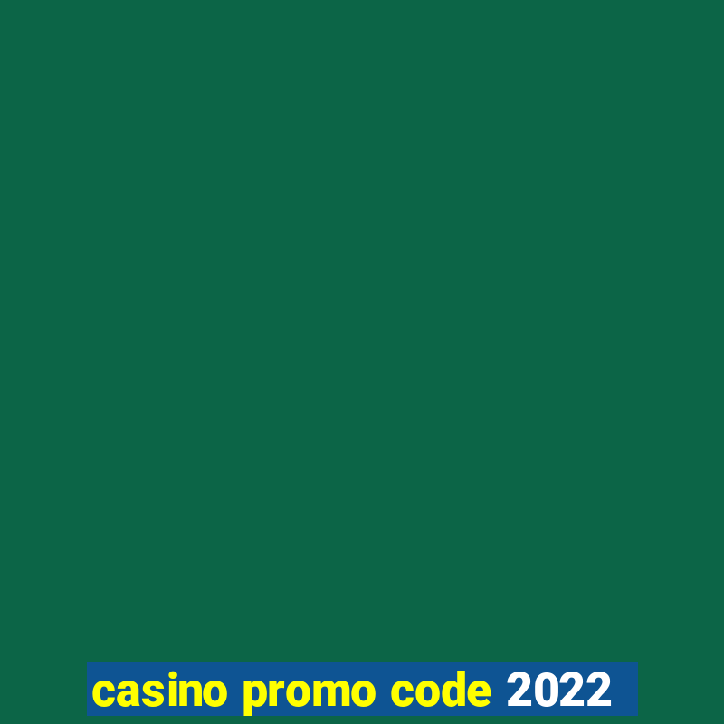 casino promo code 2022