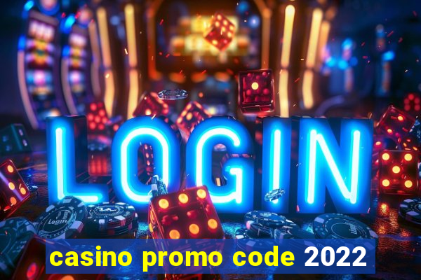 casino promo code 2022